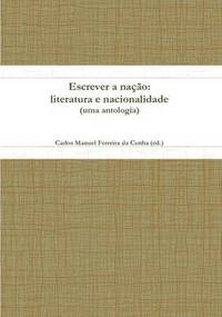 bokomslag Escrever a Nacao: Literatura E Nacionalidade (uma Antologia)