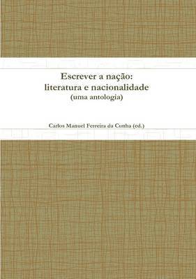 bokomslag Escrever a Nacao: Literatura E Nacionalidade (uma Antologia)