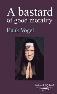 bokomslag bastard of good morality