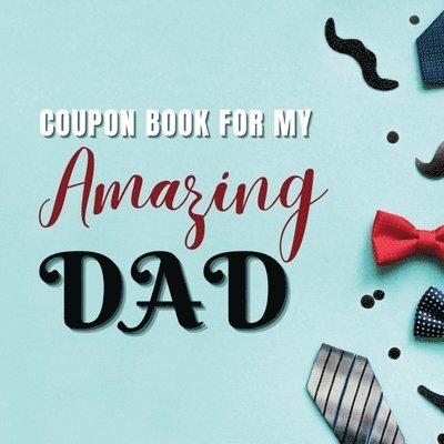 Creative Visions Publishing - Coupon Book for My Amazing Dad, Häftad