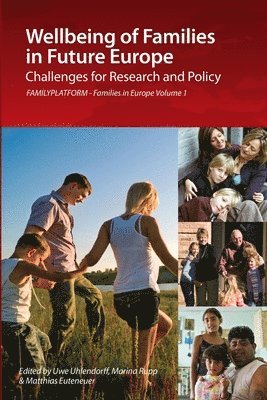 Uwe Uhlendorff, Marina Rupp, Matthias Euteneuer - Wellbeing of Families in Future Europe: Challenges for Research and Policy - FAMILYPLATFORM - Families in Europe Vol. 1, Häftad