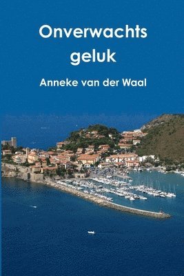 Anneke Van Der Waal, Anneke van der Waal, Anneke van der Waal - Onverwachts geluk, Häftad
