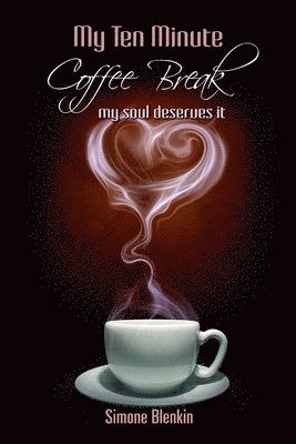 My Ten Minute Coffee Break - My Soul Deserves it 1