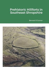 bokomslag Prehistoric Hillforts in Southeast Shropshire