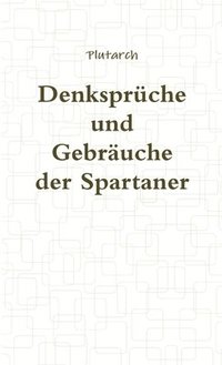 bokomslag Denkspruche Und Gebrauche Der Spartaner