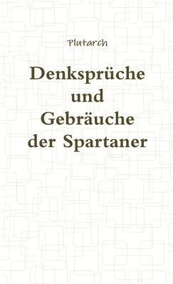 bokomslag Denkspruche Und Gebrauche Der Spartaner