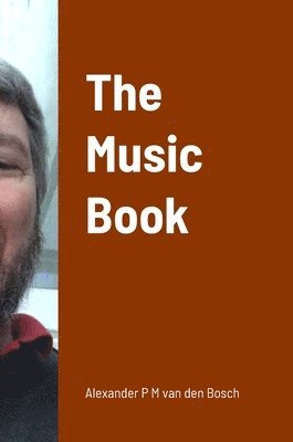 Alexander P M Van Den Bosch, Alexander P. M. Van Den Bosch, Alexander P M van den Bosch, Alexander P M van den Bosch - Music Book, Inbunden