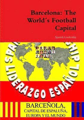 Spanish Leadership - Barcelona: The World's Football Capital, Häftad