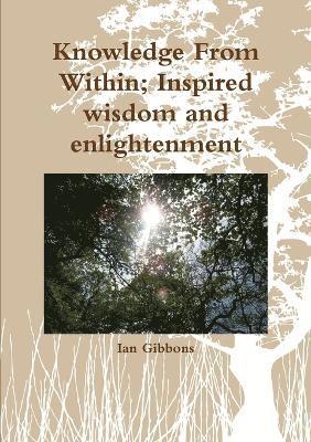 Knowledge From Within; Inspired Wisdom 1