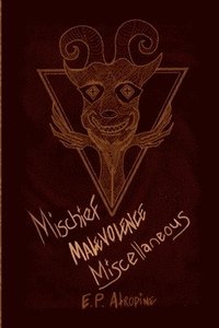 bokomslag Mischief, Malevolence, Miscellaneous