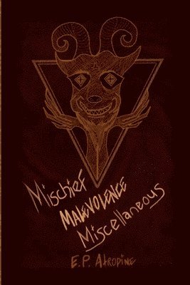 bokomslag Mischief, Malevolence, Miscellaneous