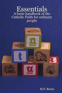bokomslag Essentials: A Basic Handbook of the Catholic Faith for Ordinary People