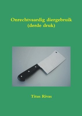 Onrechtvaardig diergebruik (derde druk) 1