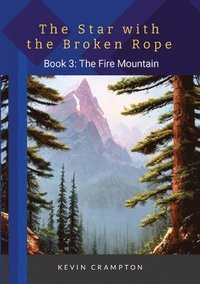 bokomslag The Star with the Broken Rope: Book 3 - The Fire Mountain