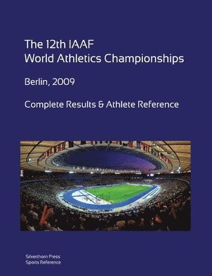 bokomslag 12th World Athletics Championships - Berlin 2009. Complete Results & Athlete Reference.