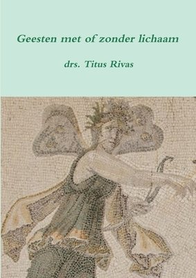 Titus Rivas - Geesten met of zonder lichaam (derde druk), Häftad
