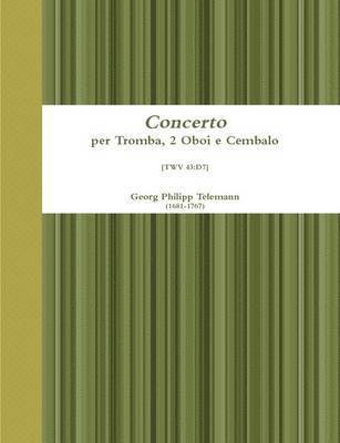 Georg Philipp Telemann - Concerto Per Tromba, 2 Oboi E Cembalo, Häftad. Tillgänglighet: Lägg i varukorg