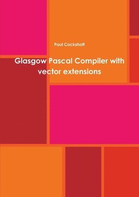Paul Cockshott - Glasgow Pascal Compiler with Vector Extensions, Häftad