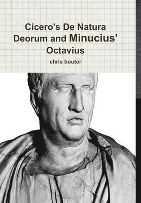 MA chris bouter - Cicero's De Natura Deorum and Minucius' Octavius, Inbunden