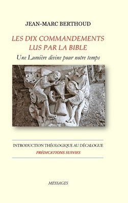 LES DIX COMMANDEMENTS LUS PAR LA BIBLE - Introduction Thologique au Dcalogue - Prdications suivies 1