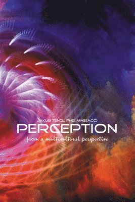 Jakub Tencl, Dr. Jakub Tencl - Perception from a multicultural perspective, Häftad