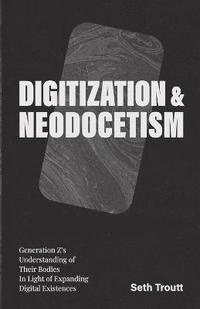 bokomslag Digitization & Neodocetism