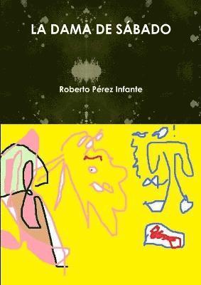 Roberto Perez Infante, Roberto Pérez Infante - Dama De Sabado, Häftad