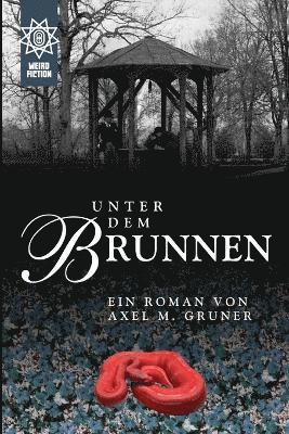 Axel M. Gruner - Unter Dem Brunnen, Häftad