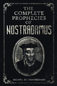 bokomslag The Complete Prophecies of Nostradamus