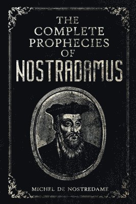 The Complete Prophecies of Nostradamus 1