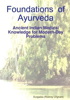 bokomslag Foundations of Ayurveda: Ancient Indian Medical Knowledge for Modern-Day Problems