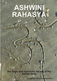 bokomslag ASHWINI RAHASYA: The Yogic and Ayurvedic Secrets of the Ashwin Gods