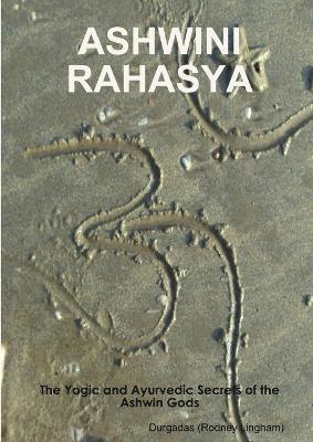 bokomslag ASHWINI RAHASYA: The Yogic and Ayurvedic Secrets of the Ashwin Gods