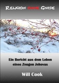 bokomslag Religion Ohne Gnade - Ein Bericht Aus Dem Leben Eines Zeugen Jehovas