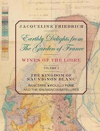 bokomslag Earthly Delights from the Garden of France/Wines of the Loire/Volume One