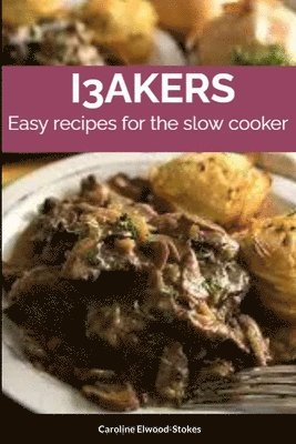 I3akers Easy Recipes for the Slow Cooker 1