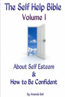Amanda Ball - Self Help Bible - Volume 1 About Self Esteem & How to be Confident, Häftad