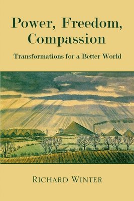 Richard Winter - Power, Freedom, Compassion, Häftad