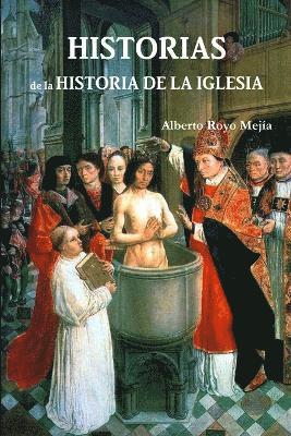 Alberto Royo Mejia, Alberto Royo Mejía - Historias De La Historia De La Iglesia, Häftad
