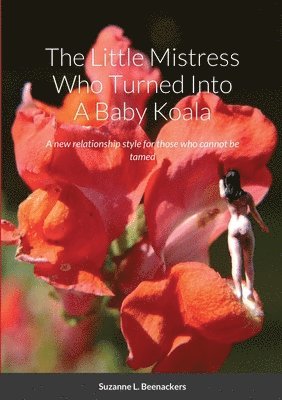 Suzanne Beenackers - Little Mistress Who Turned Into A Baby Koala, Häftad