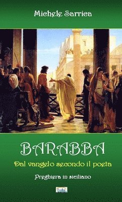 BARABBA - Dal Vangelo Secondo Il Poeta 1