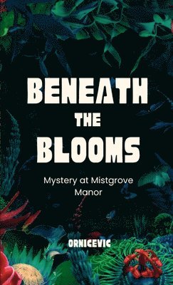 Beneath the Blooms 1