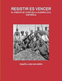 bokomslag Resistir Es Vencer. El Frente De Viver En La Guerra Civil Espanola