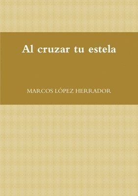 Al cruzar tu estela 1