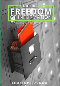 bokomslag Freedom of Information: A Practical Guide for Nigerians