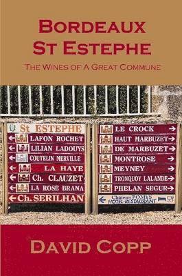 Bordeaux St Estephe: The Wines of A Great Commune 1