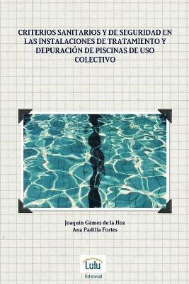 Criterios sanitarios y de seguridad en las instalaciones de tratamiento y depuracin de piscinas de uso colectivo 1