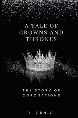 bokomslag A Tale of Crowns and Thrones