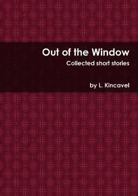 L. Kincavel - Out of the Window, Häftad