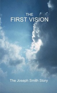 bokomslag The First Vision - The Joseph Smith Story